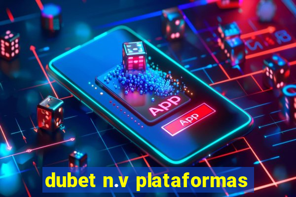 dubet n.v plataformas